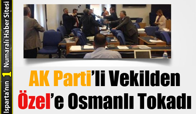 Mecliste Kavga / Milletvekili Özel'e Osmanlı Tokadı