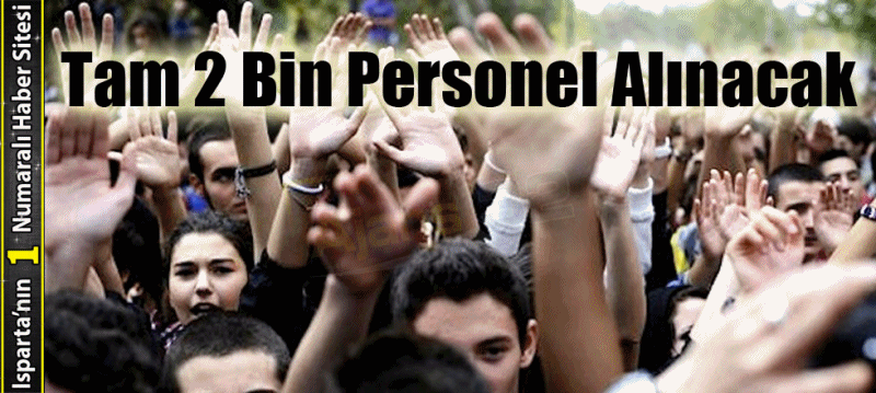 Tam 2 Bin Personel Alınacak