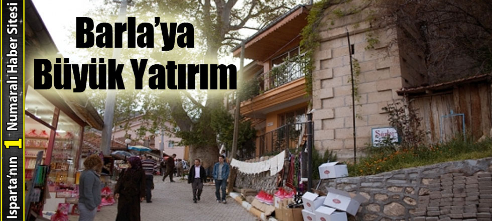 Barla’ya Büyük Yatırım