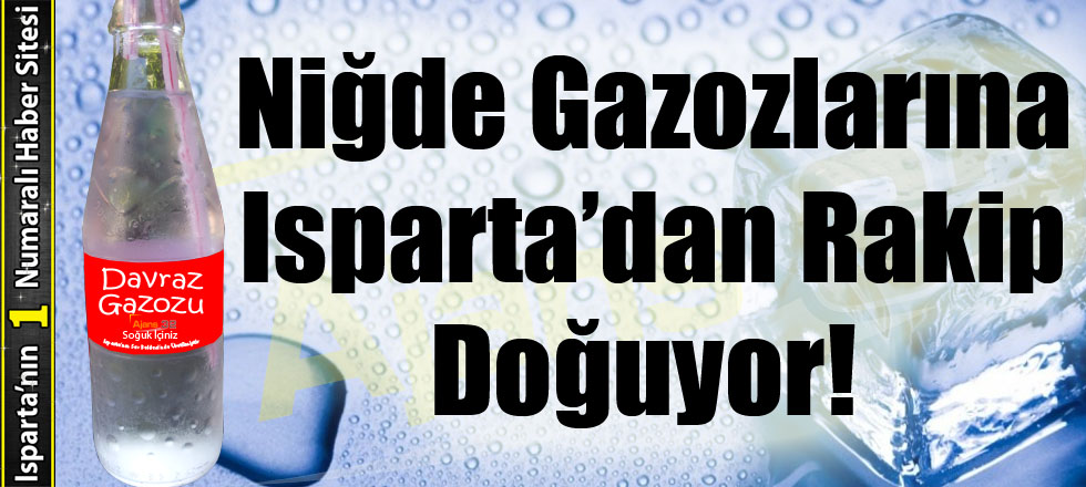 Niğde Gazozlarına Isparta’dan Rakip Doğuyor