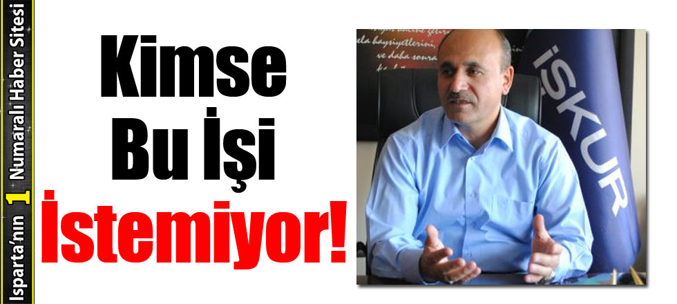 Kimse Bu İşi İstemiyor!