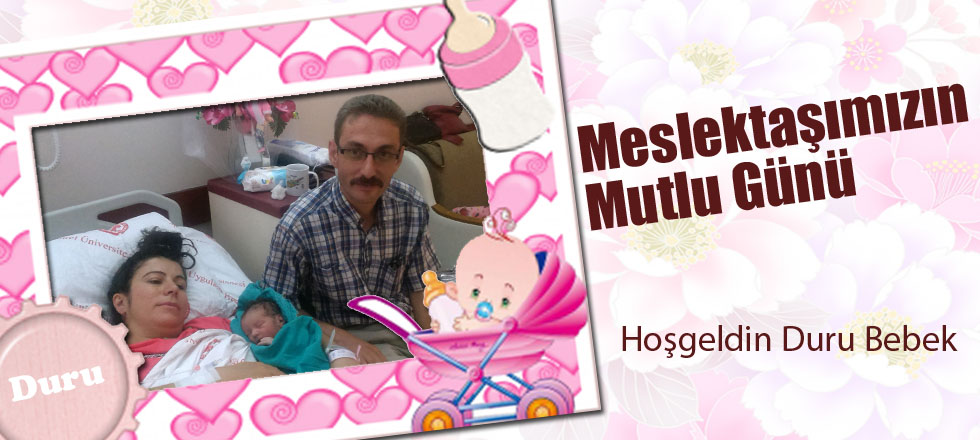 Hoşgeldin Duru Bebek...