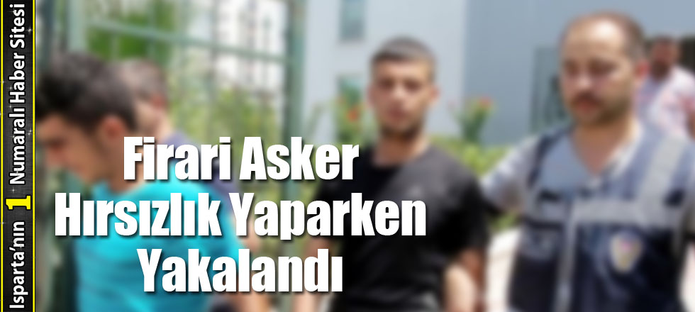 Firari Asker Hırsızlık Yaparken Yakalandı