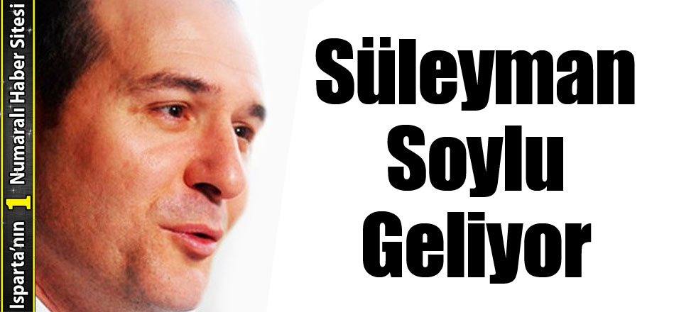 Süleyman Soylu Geliyor