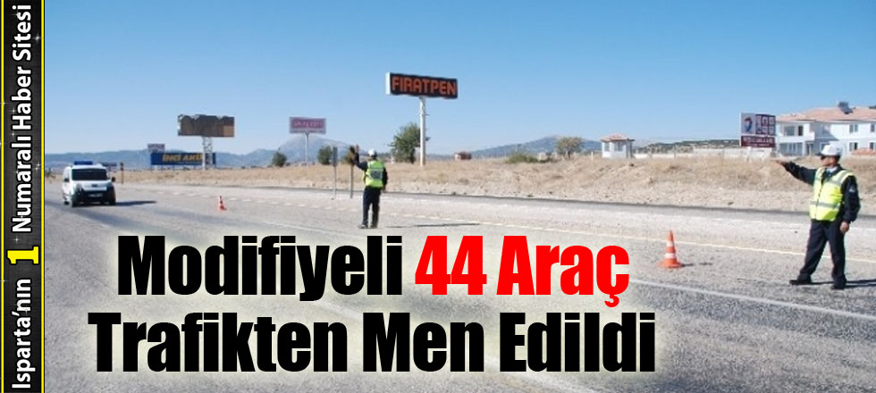 Modifiyeli 44 Araç Trafikten Men Edildi