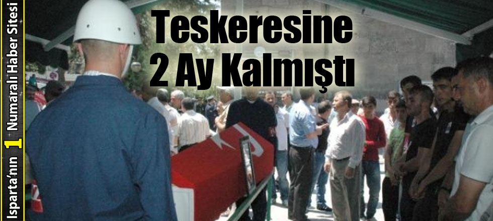 Teskeresine 2 Ay Kalmıştı