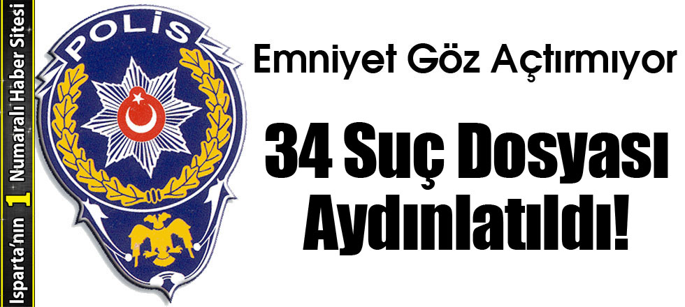 34 Suç Dosyası Aydınlatıldı!