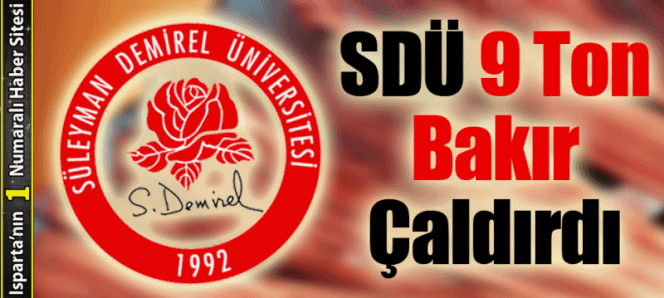 SDÜ 9 Ton Bakır Çaldırdı