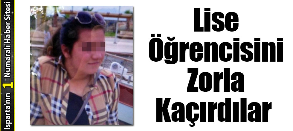 Lise Öğrencisini Zorla Kaçırdılar