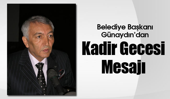 Günaydın’dan Kadir Gecesi Mesajı