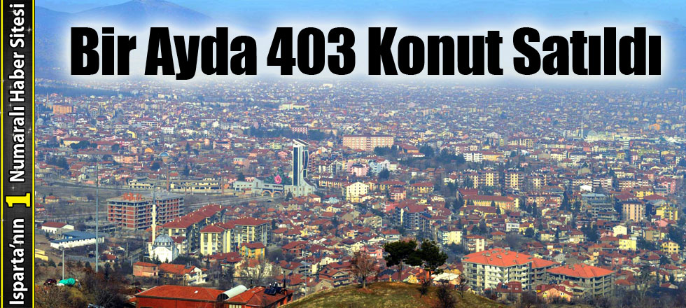 Bir Ayda 403 Konut Satıldı
