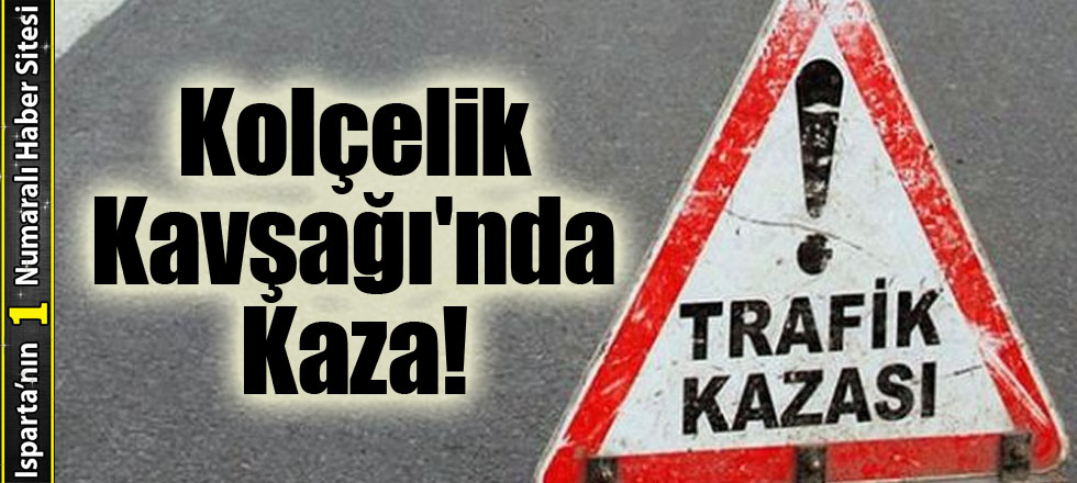 Kolçelik Kavşağı'nda Kaza!