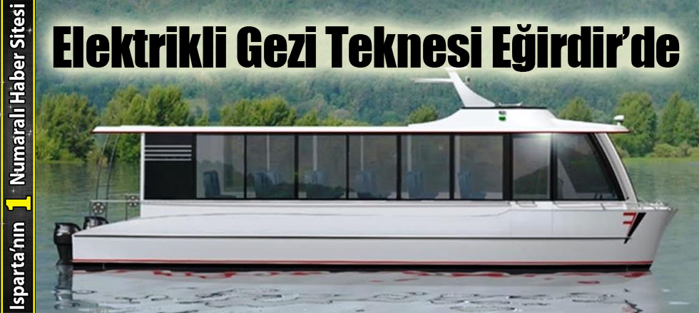 Elektrikli Gezi Teknesi Eğirdir’de