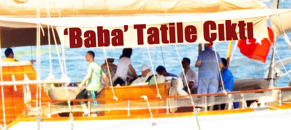 'Baba' Tatile Çıktı