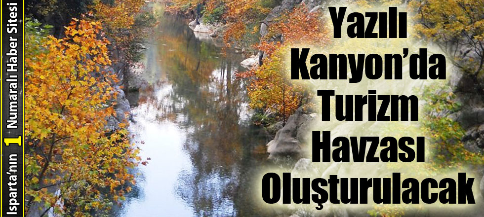 Yazılı Kanyon’da Turizm Havzası Oluşturulacak