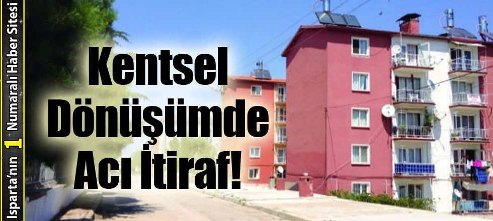 Kentsel Dönüşümde Acı İtiraf!