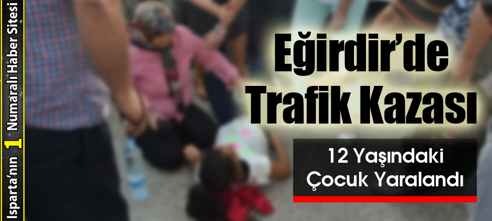 Eğirdir’de Trafik Kazası