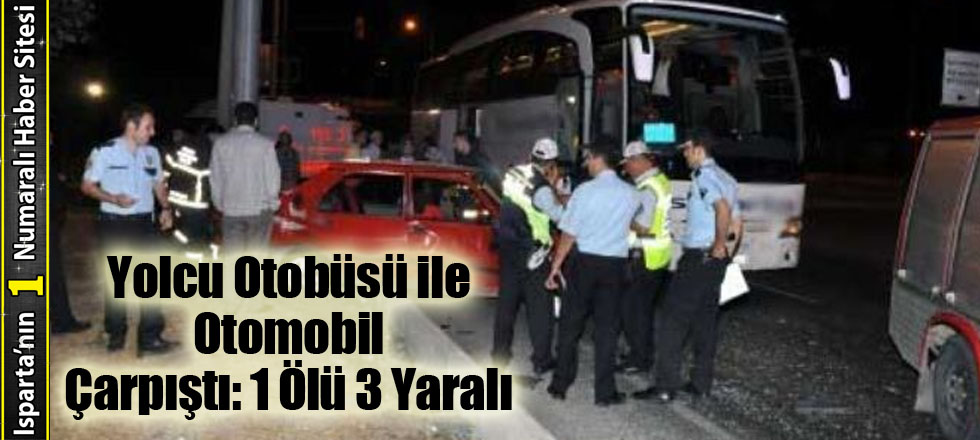 Yolcu Otobüsü ile Otomobil Çarpıştı: 1 Ölü 3 Yaralı