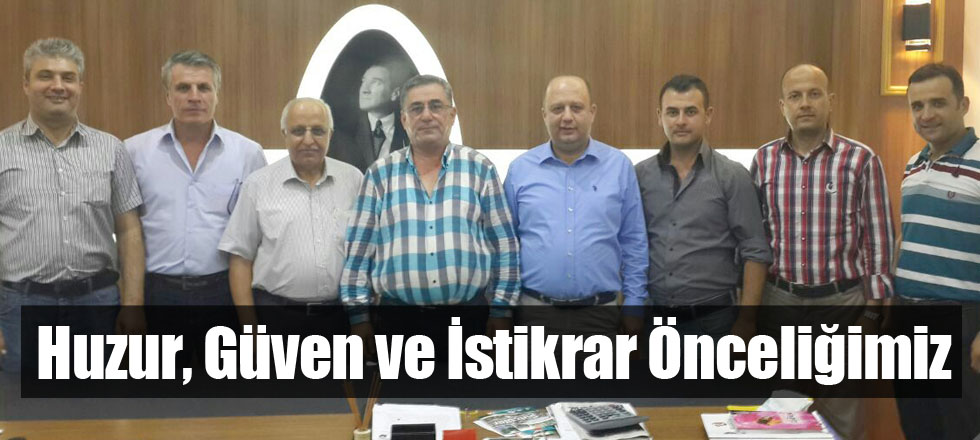 Huzur, Güven ve İstikrar Önceliğimiz