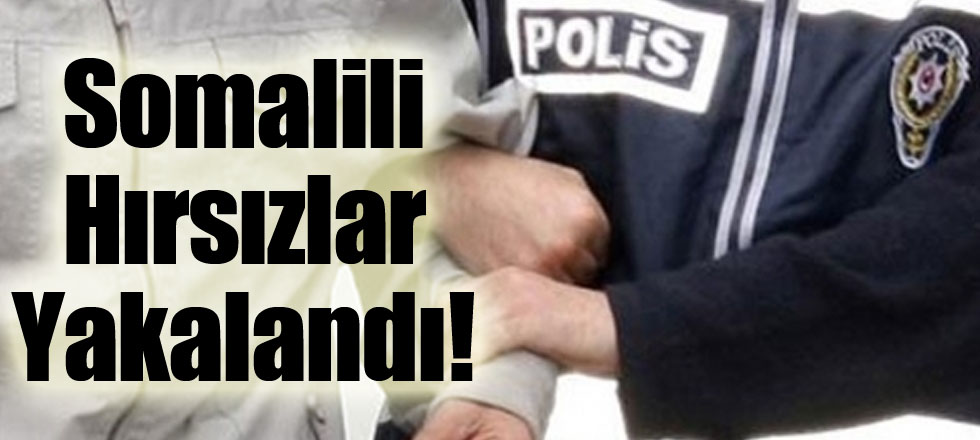 Somalili Hırsızlar Yakalandı!