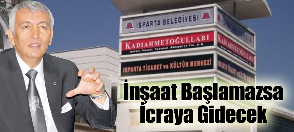 İnşaat Başlamazsa İcraya Gidecek