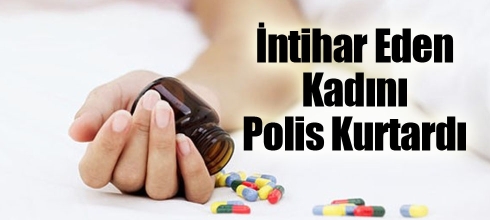 İntihar Eden Kadını Polis Kurtardı