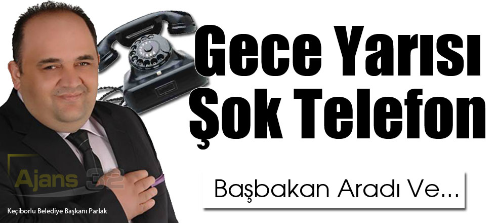 Gece Yarısı Şok Telefon / Başbakan Aradı Ve...