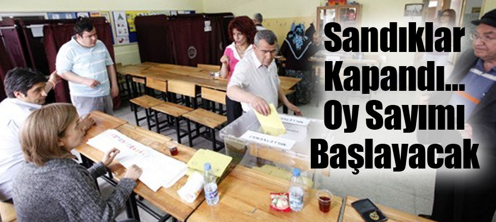 Sandıklar Kapandı…Oy Sayımı Başlayacak