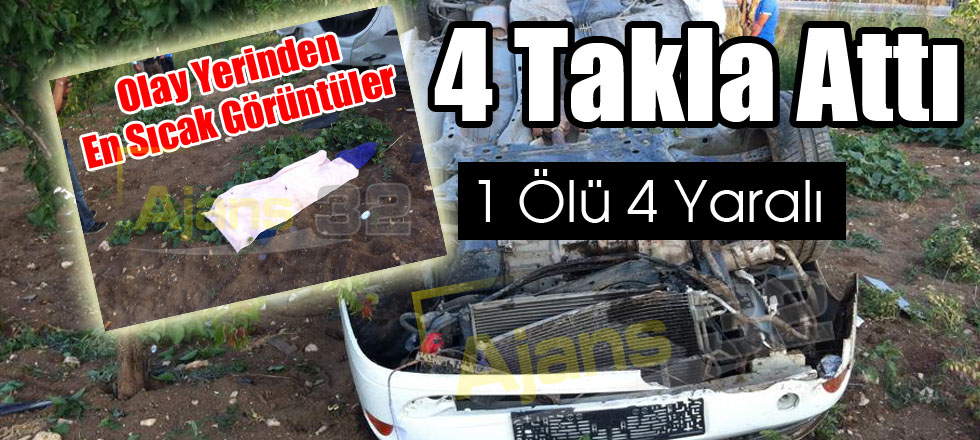 Otomobil 4 Takla Attı: 1 Ölü 4 Yaralı