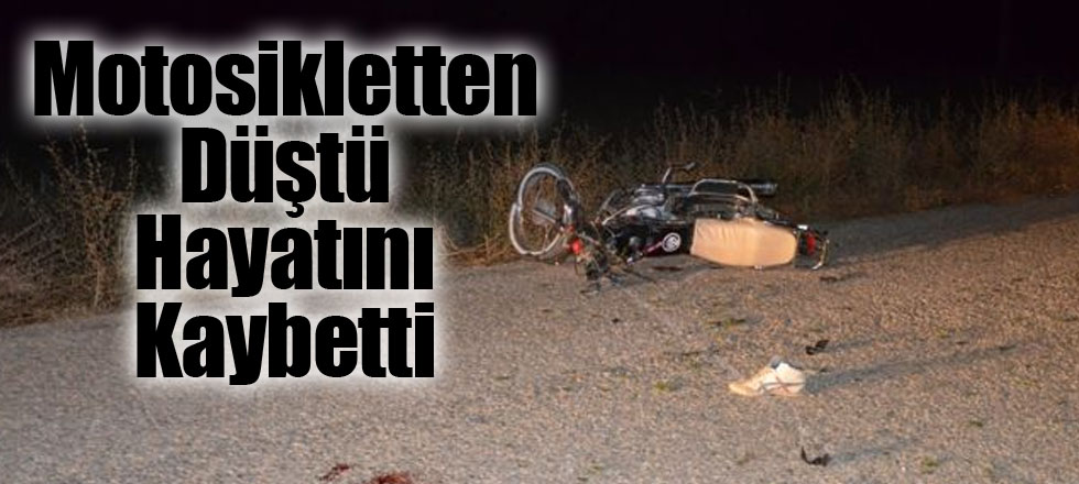 Motosikletten Düştü Hayatını Kaybetti