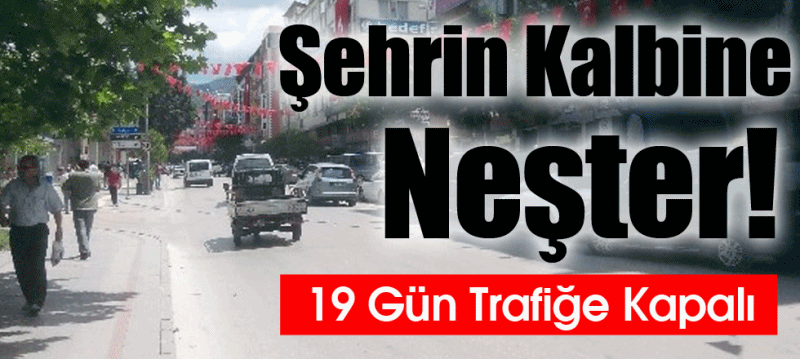 Şehrin Kalbine Neşter!