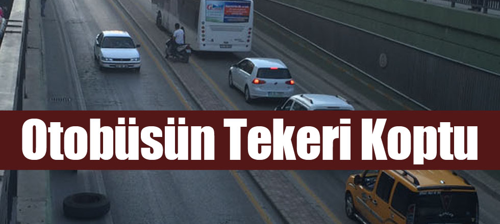 Otobüsün Tekeri Koptu