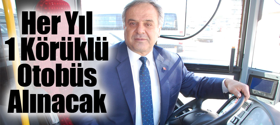 Her Yıl 1 Körüklü Otobüs Alınacak