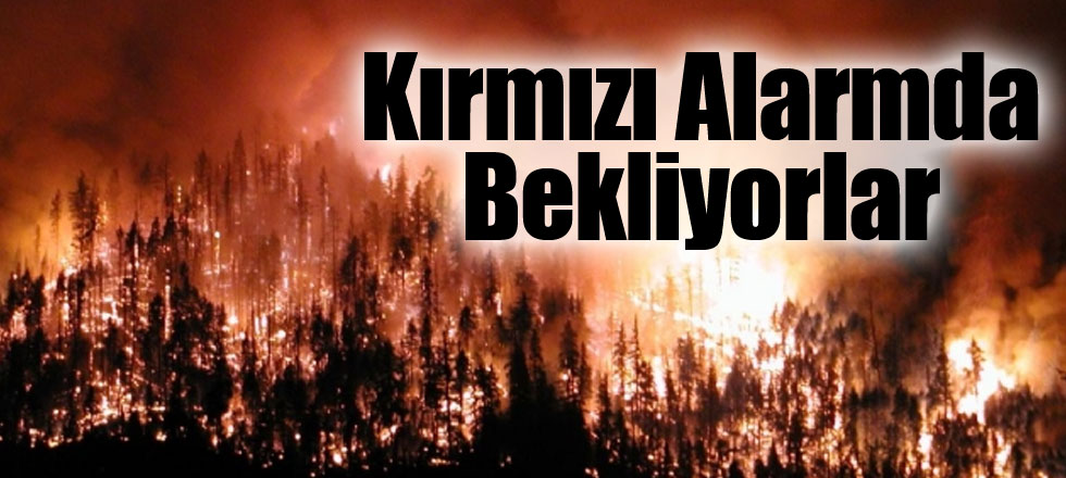 Kırmızı Alarmda Bekliyorlar