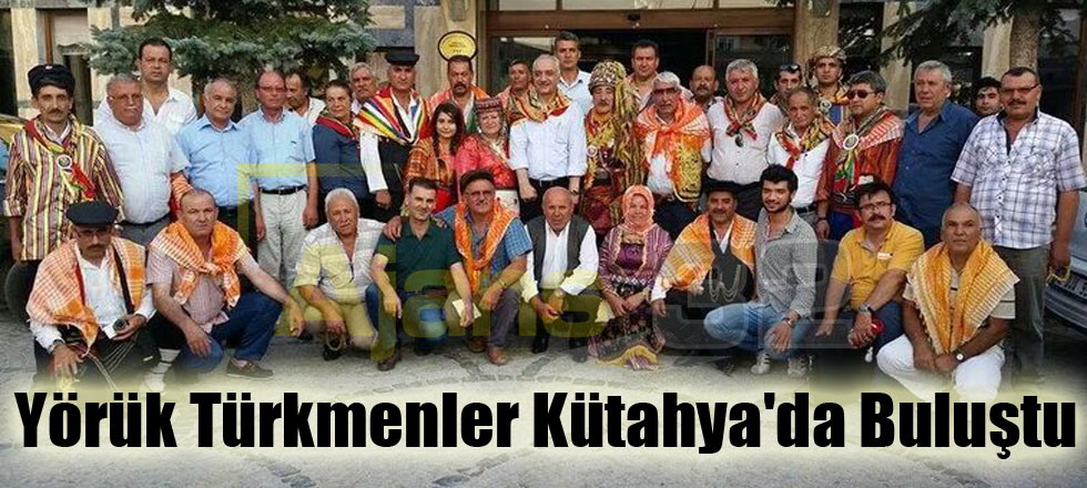 Yörük Türkmenler Kütahya'da Buluştu