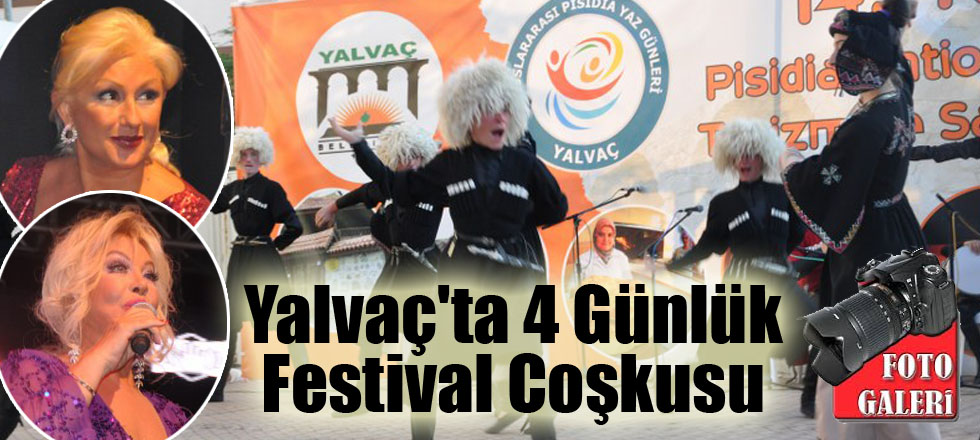 Yalvaç'ta 4 Günlük Festival Coşkusu