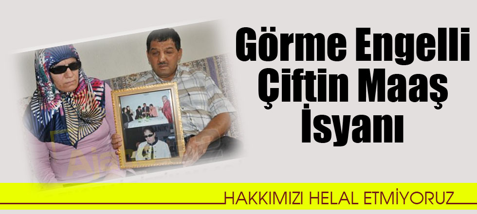 Görme Engelli Çiftin İsyanı: Hakkımızı Helal Etmiyoruz