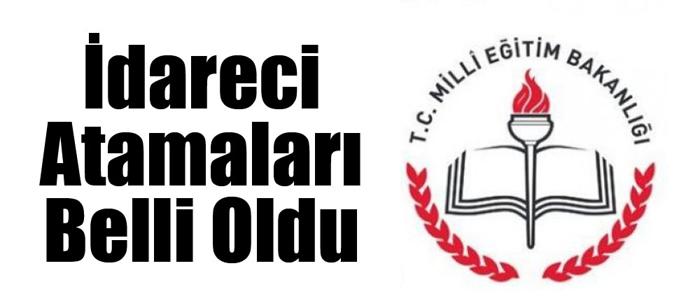 İdareci Atamaları Belli Oldu