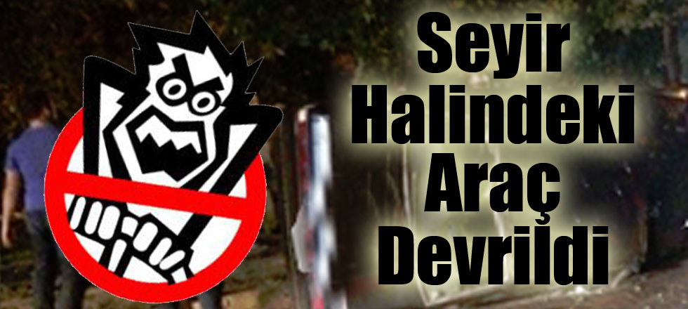 Seyir Halindeki Araç Devrildi