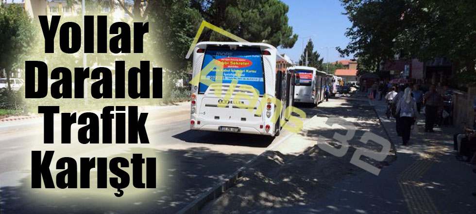 Yollar Daraldı Trafik Karıştı