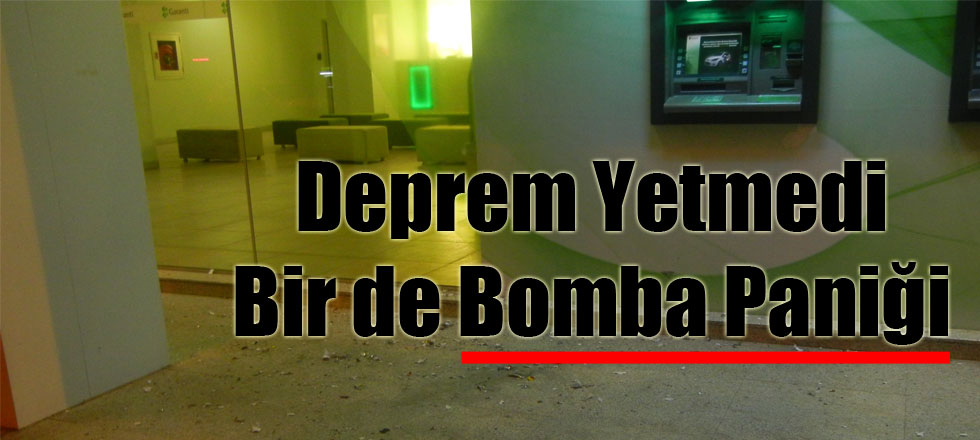 Deprem Yetmedi Bir de Bomba Paniği