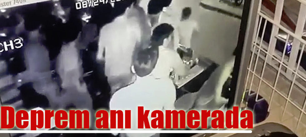 Deprem Anı Kameralara Böyle Yansıdı