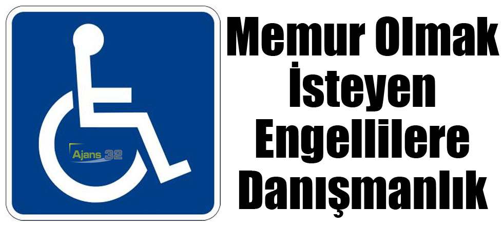 Memur Olmak İsteyen Engellilere Danışmanlık