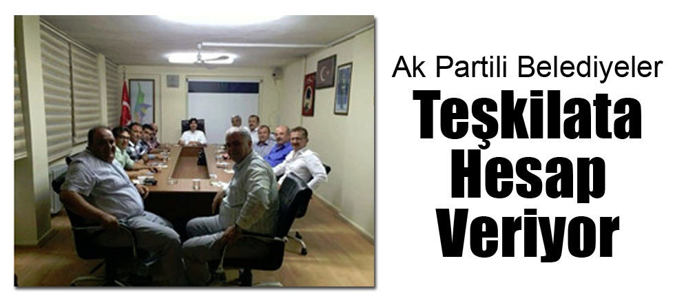 Teşkilata Hesap Veriyorlar