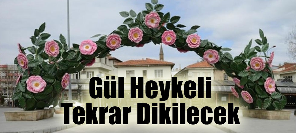 Gül Heykeli Tekrar Dikilecek