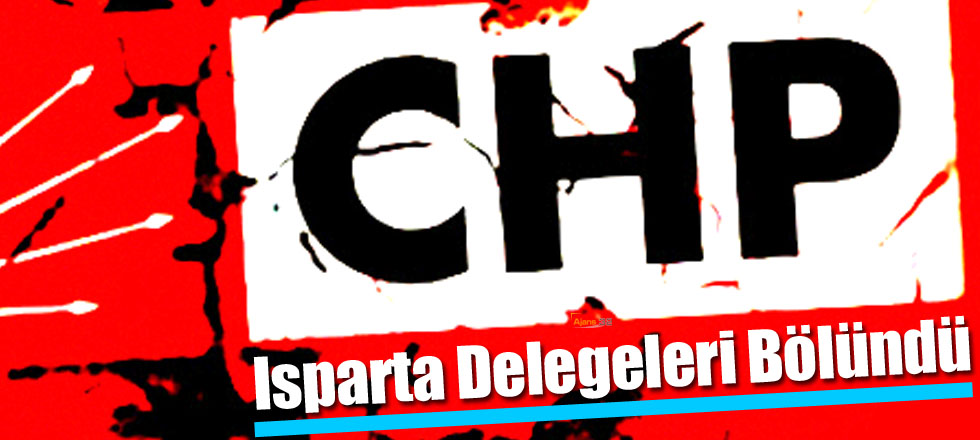 CHP Delegeleri Bölündü