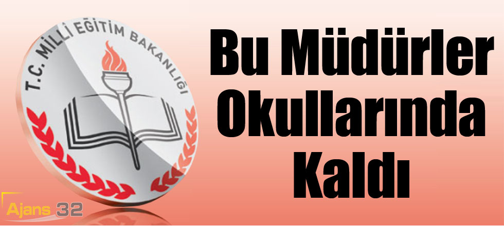 Bu Müdürler Okullarında Kaldı