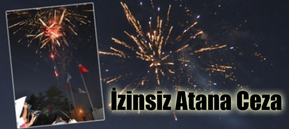 İzinsiz Atana Ceza