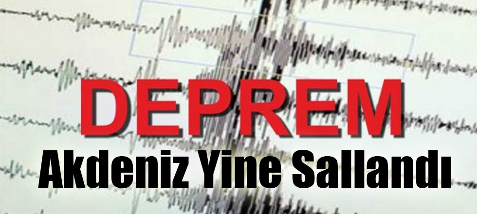 Akdeniz'de Korkutan Deprem
