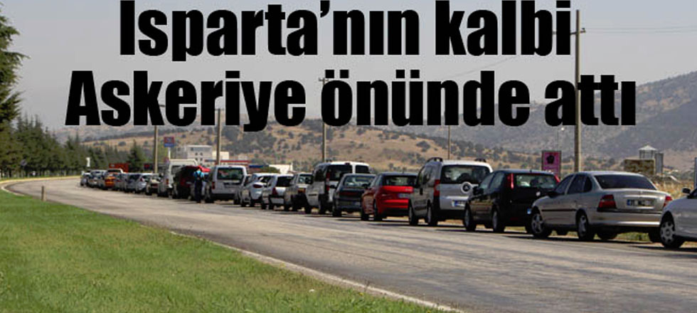 Isparta'nın Kalbi Askeriye Önünde Attı